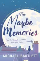 The Maybe Memories - Michael Bartlett