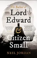 The Ballad of Lord Edward and Citizen Small - Neil Jordan