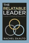 The Relatable Leader - Rachel DeAlto