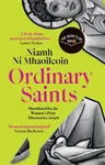 Ordinary Saints: An arresting, unmissable debut novel of family, grief, faith and queer identity, shortlisted for the Women's Prize Discoveries award