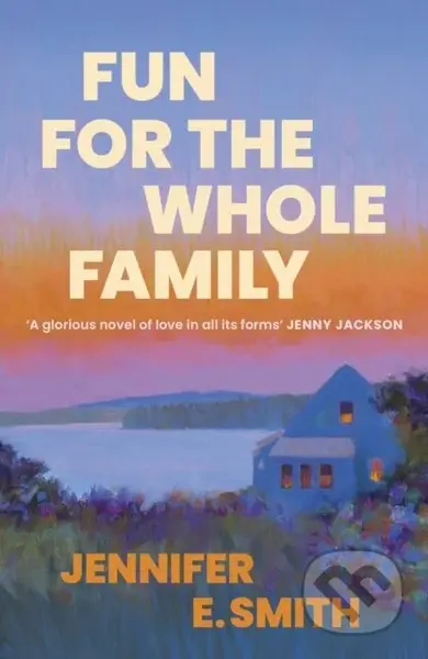 Fun for the Whole Family - Jennifer E. Smith - kniha z kategorie Společenská beletrie