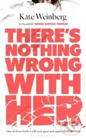 There's Nothing Wrong With Her - Kate Weinberg - kniha z kategorie Detektivky, thrillery a horory