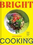 Bright Cooking (Recipes for the Modern Palate) - Camille Becerra - kniha z kategorie Zdraví a životní styl