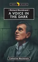 Richard Wurmbrand: A Voice in the Dark - Catherine MacKenzie