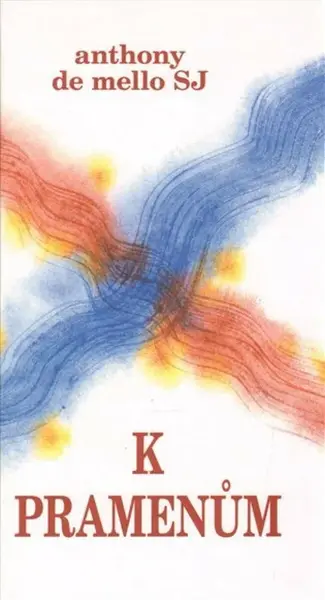K pramenům - Anthony De Mello