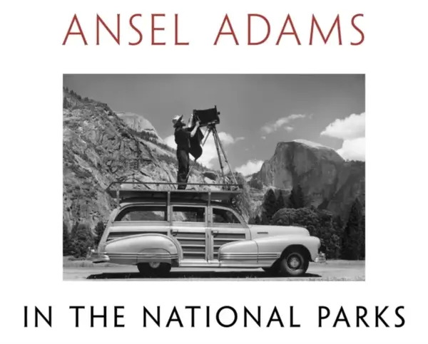 Ansel Adams in the National Parks - Ansel Adams