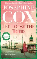 Let Loose the Tigers - Josephine Cox