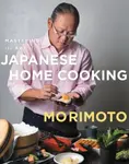 Mastering the Art of Japanese Home Cooking - Masaharu Morimoto