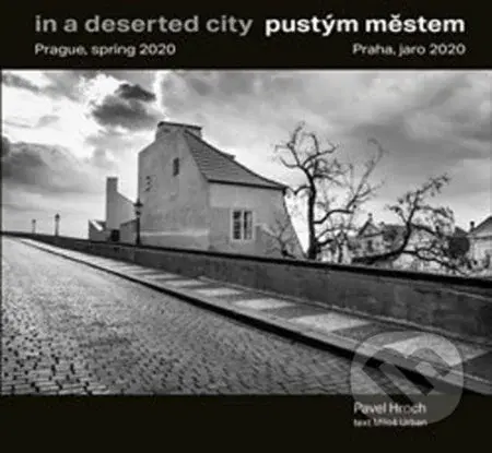 Pustým městem / In a Deserted City (Praha, jaro 2020 / Prague, Spring 2020)