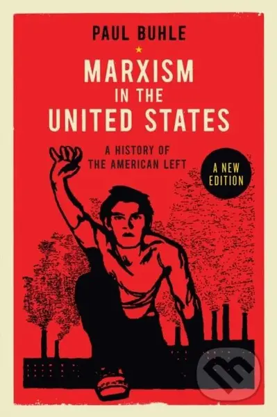 Marxism in the United States (A History of the American Left)