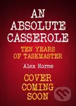 An Absolute Casserole (The Taskmaster Compendium) - Alex Horne - kniha z kategorie Zdraví a životní styl
