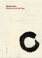 Dívám se do očí rybě Fugu - Nikolaj Ivaskiv