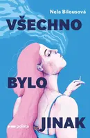 Všechno bylo jinak - Nela Bilousová