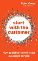 Start with the Customer - Jo Causon, Peter Cross