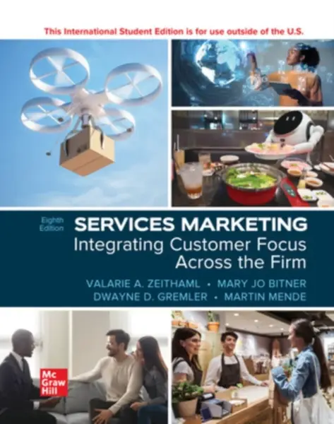 Services Marketing: Integrating Customer Focus Across the Firm ISE - Valarie Zeithaml, Mary Jo Bitner, Dwayne Gremler