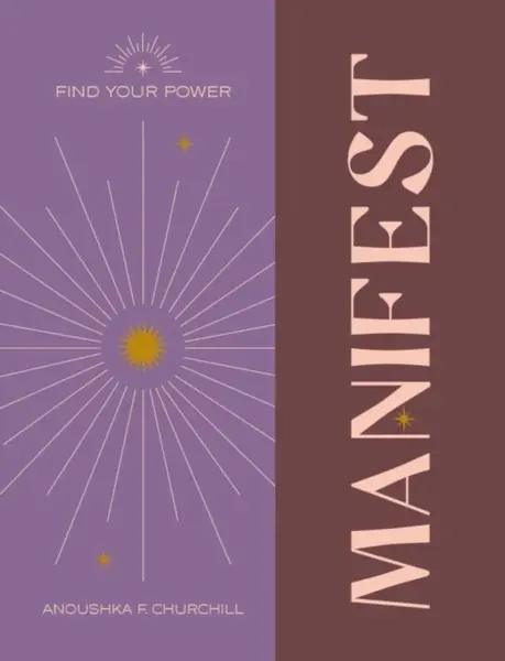 Find Your Power: Manifest - Anoushka F. Churchill