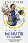 Leeds United Minute By Minute - Jackson David