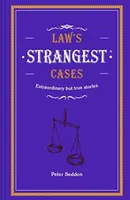 Law's Strangest Cases - Peter Seddon