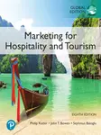 Marketing for Hospitality and Tourism, Global Edition - Philip Kotler, James Makens, Seyhmus Baloglu, John Bowen