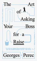The Art of Asking Your Boss for a Raise - Georges Perec