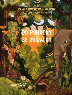 Kniha: Do pohádky se zvířátky od Havelková Kamila