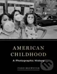 American Childhood (A Photographic History) - Todd Brewster - kniha z kategorie Humanitní a společenské vědy