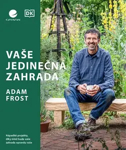 Kniha: Vaše jedinečná zahrada od Frost Adam