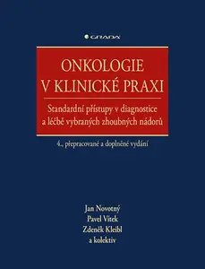 Kniha: Onkologie v klinické praxi od Novotný Jan