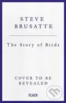 The Story of Birds (An Evolutionary History of the Dinosaurs That Live Among Us)
