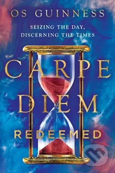 Carpe Diem Redeemed (Seizing the Day, Discerning the Times) - kniha z kategorie Filozofie