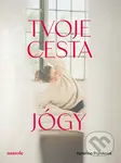 Tvoje cesta jógy - Kateřina Prýmková - kniha z kategorie Individuální sporty