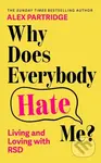 Why Does Everybody Hate Me (Living and Loving with Rejection Sensitivity Dysphoria)
