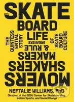 The Skateboard Life (The Movers, Shakers, Makers & Rulebreakers Driving Skateboarding Culture) - kniha z kategorie Umění, design a architektura