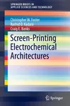 Screen-Printing Electrochemical Architectures - Christopher W. Foster, Rashid O. Kadara, Craig E. Banks