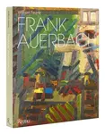 Frank Auerbach: Revised and Expanded Edition - William Feaver