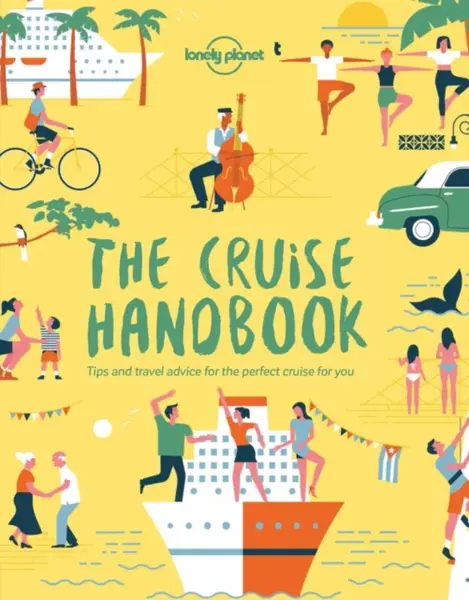Lonely Planet The Cruise Handbook - Lonely Planet