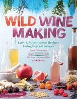 Wild Winemaking - Richard W. Bender