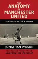 The Anatomy of Manchester United - Wilson Jonathan