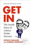 Get In (The Inside Story of Labour Under Starmer) - Gabriel Pogrund, Patrick Maguire - kniha z kategorie Humanitní a společenské vědy