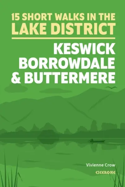 15 Short Walks in the Lake District: Keswick, Borrowdale and Buttermere - Vivienne Crow