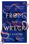 From The Wreck - Jane Rawson