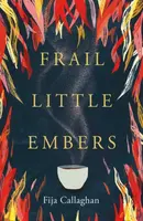 Frail Little Embers - Fija Callaghan
