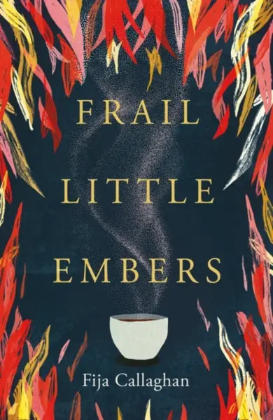 Frail Little Embers - Fija Callaghan
