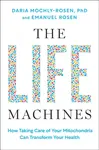 The Life Machines - Daria Mochly-Rosen, Emanuel Rosen