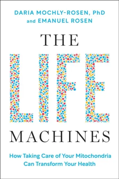 The Life Machines - Daria Mochly-Rosen, Emanuel Rosen