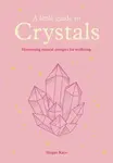 A Little Guide to Crystals - Megan Kaye