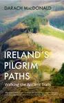 Ireland's Pilgrim Paths - Darach MacDonald