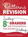 Patterns of Revision, Grade 8 - Jeff Anderson, Travis Leech