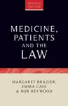 Medicine, Patients and the Law - Emma Cave, Rob Heywood, Margaret Brazier