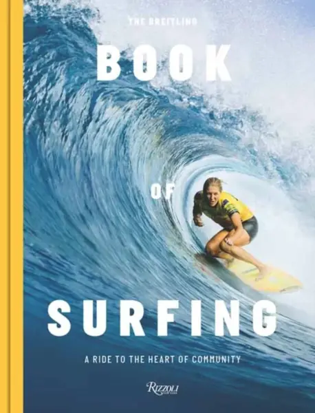 The Breitling Book of Surfing - Mikey February, Stephanie Gilmore